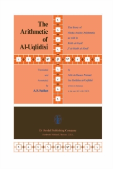 The Arithmetic of Al-Uqlidisi : The Story of Hindu-Arabic Arithmetic as told in Kitab al-Fusul fi al-Hisab al-Hindi