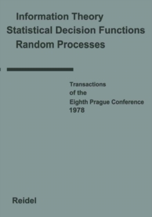 Transactions of the Eighth Prague Conference : on Information Theory, Statistical Decision Functions, Random Processes held at Prague, from August 28 to September 1, 1978 Volume A