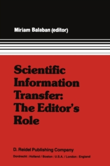 Scientific Information Transfer: The Editor's Role : Proceedings of the First International Conference of Scientific Editors, April 24-29, 1977, Jerusalem