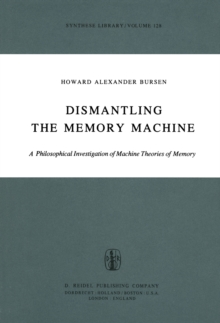 Dismantling the Memory Machine : A Philosophical Investigation of Machine Theories of Memory