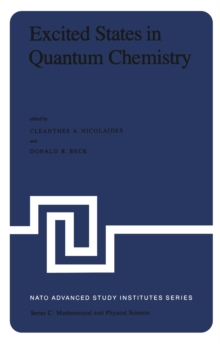 Excited States in Quantum Chemistry : Theoretical and Experimental Aspects of the Electronic Structure and Properties of the Excited States in Atoms, Molecules and Solids