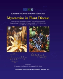 Mycotoxins in Plant Disease : Under the aegis of COST Action 835 'Agriculturally Important Toxigenic Fungi 1998-2003', EU project (QLK 1-CT-1998-01380), and ISPP 'Fusarium Committee'