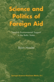 Science and Politics of Foreign Aid : Swedish Environmental Support to the Baltic States