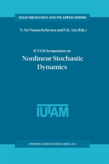 IUTAM Symposium on Nonlinear Stochastic Dynamics : Proceedings of the IUTAM Symposium held in Monticello, Illinois, U.S.A., 26-30 August 2002