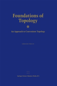 Foundations of Topology : An Approach to Convenient Topology