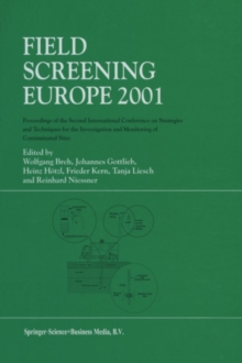 Field Screening Europe 2001 : Proceedings of the Second International Conference on Strategies and Techniques for the Investigation and Monitoring of Contaminated Sites