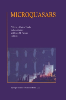 Microquasars : Proceedings of the Third Microquasar Workshop Granada Workshop on Galactic Relativistic Jet Sources Granada, Spain, 11-13 September 2000