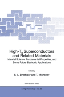 High-Tc Superconductors and Related Materials : Material Science, Fundamental Properties, and Some Future Electronic Applications