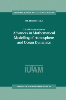 IUTAM Symposium on Advances in Mathematical Modelling of Atmosphere and Ocean Dynamics : Proceedings of the IUTAM Symposium held in Limerick, Ireland, 2-7 July 2000