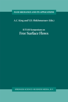 IUTAM Symposium on Free Surface Flows : Proceedings of the IUTAM Symposium held in Birmingham, United Kingdom, 10-14 July 2000