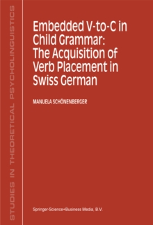 Embedded V-To-C in Child Grammar: The Acquisition of Verb Placement in Swiss German