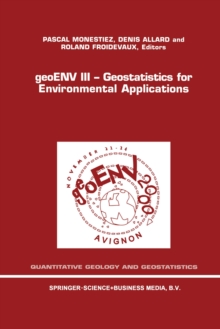 geoENV III - Geostatistics for Environmental Applications : Proceedings of the Third European Conference on Geostatistics for Environmental Applications held in Avignon, France, November 22-24, 2000