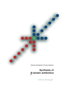 Synthesis of -Lactam Antibiotics : Chemistry, Biocatalysis & Process Integration