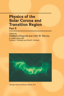 Physics of the Solar Corona and Transition Region : Part II Proceedings of the Monterey Workshop, held in Monterey, California, August 1999