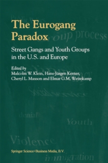 The Eurogang Paradox : Street Gangs and Youth Groups in the U.S. and Europe