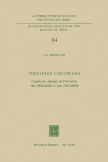 Theologia Cartesiana : L'explication physique de l'Eucharistie chez Descartes et Dom Desgabets