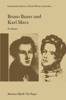 Bruno Bauer and Karl Marx : The Influence of Bruno Bauer on Marx's Thought