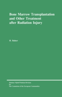 Bone Marrow Transplantation and Other Treatment after Radiation Injury : A review prepared for the Commission of the European Communities, Directorate-General Research, Science and Education (Biology-