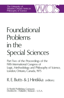 Foundational Problems in the Special Sciences : Part Two of the Proceedings of the Fifth International Congress of Logic, Methodology and Philosophy of Science, London, Ontario, Canada-1975