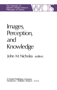 Images, Perception, and Knowledge : Papers Deriving from and Related to the Philosophy of Science Workshop at Ontario, Canada, May 1974