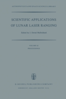 Scientific Applications of Lunar Laser Ranging : Proceedings of a Symposium Held in Austin, Tex., U.S.A., 8 - 10 June, 1976