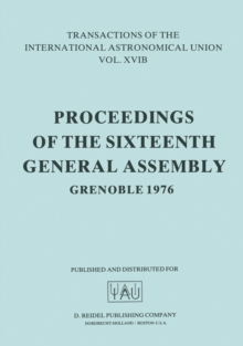 Transactions of the International Astronomical Union : Proceedings of the Sixteenth General Assembly Grenoble 1976