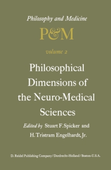 Philosophical Dimensions of the Neuro-Medical Sciences : Proceedings of the Second Trans-Disciplinary Symposium on Philosophy and Medicine Held at Farmington, Connecticut, May 15-17, 1975