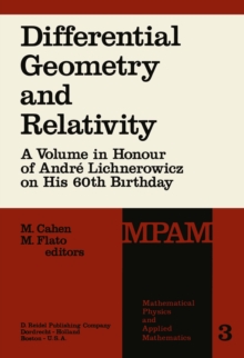 Differential Geometry and Relativity : A Volume in Honour of Andre Lichnerowicz on His 60th Birthday