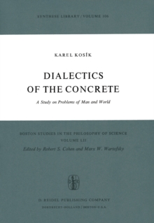 Dialectics of the Concrete : A Study on Problems of Man and World