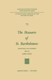 The Massacre of St. Bartholomew : Reappraisals and Documents