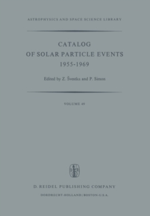 Catalog of Solar Particle Events 1955-1969 : Prepared under the Auspices of Working Group 2 of the Inter-Union Commission on Solar-Terrestrial Physics