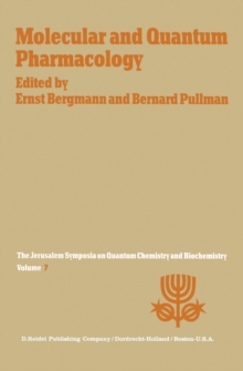 Molecular and Quantum Pharmacology : Proceedings of the Seventh Jerusalem Symposium on Quantum Chemistry and Biochemistry Held in Jerusalem, March 31st-April 4th, 1974