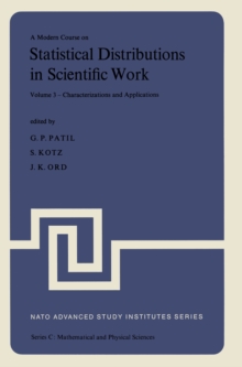 A Modern Course on Statistical Distributions in Scientific Work : Volume 3 - Characterizations and Applications Proceedings of the NATO Advanced Study Institute held at the University of Calgary, Calg