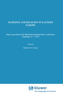 Marxism and Religion in Eastern Europe : Papers Presented at the Banff International Slavic Conference, September 4-7,1974