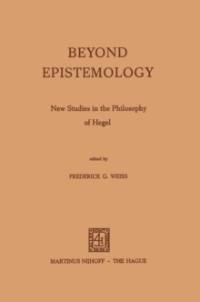 Beyond Epistemology : New Studies in the Philosophy of Hegel