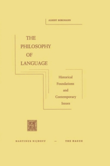 The Philosophy of Language : Historical Foundations and Contemporary Issues