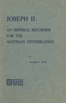 Joseph II: An Imperial Reformer for the Austrian Netherlands