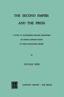 The Second Empire and the Press : A Study of Government-Inspired Brochures on French Foreign Policy in their Propaganda Milieu