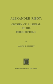 Alexandre Ribot : Odyssey of a Liberal in the Third Republic