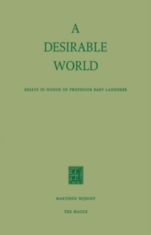 A Desirable World : Essays in Honor of Professor Bart Landheer