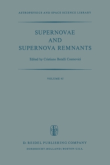 Supernovae and Supernova Remnants : Proceedings of the International Conference on Supernovae Held in Lecce, Italy, May 7-11, 1973