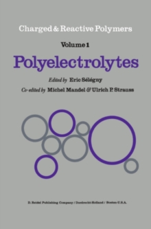 Polyelectrolytes : Papers Initiated by a NATO Advanced Study Institute on Charged and Reactive Polymers held in France, June 1972