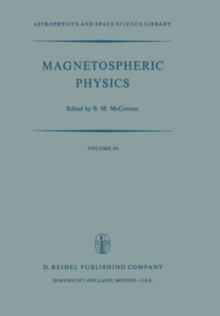 Magnetospheric Physics : Proceedings of the Advanced Summer Institute Held at Sheffield, U.K., August 1973