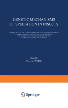 Genetic Mechanisms of Speciation in Insects : Symposia held at the XIVth International Congress of Entomology, Canberra, Australia August 22-30, 1972, sponsored by the Australian Academy of Science an