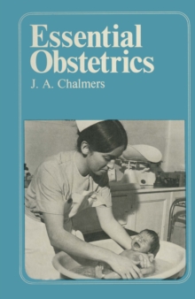 Essential Obstetrics : A guide to important principles for nurses and laboratory technicians for midwives and obstetric nurses