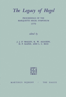 The Legacy of Hegel : Proceedings of the Marquette Hegel Symposium 1970