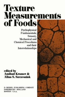 Texture Measurement of Foods : Psychophysical Fundamentals; Sensory, Mechanical, and Chemical Procedures, and their interrelationships