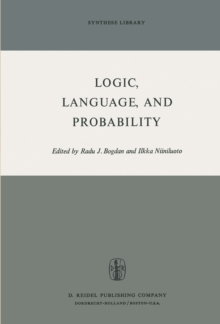 Logic, Language, and Probability : A Selection of Papers Contributed to Sections IV, VI, and XI of the Fourth International Congress for Logic, Methodology, and Philosophy of Science, Bucharest, Septe