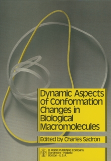 Dynamic Aspects of Conformation Changes in Biological Macromolecules : Proceedings of the 23rd Annual Meeting of the Societe de Chimie Physique Orleans, 19-22 September 1972