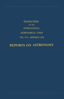 Transactions of the International Astronomical Union: Reports on Astronomy